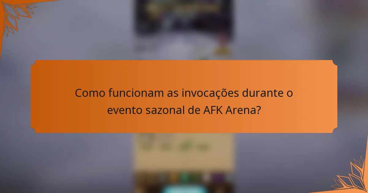 Como funcionam as invocações durante o evento sazonal de AFK Arena?