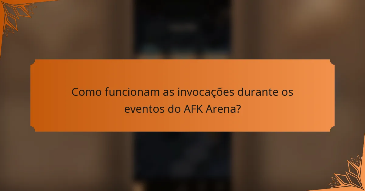 Como funcionam as invocações durante os eventos do AFK Arena?