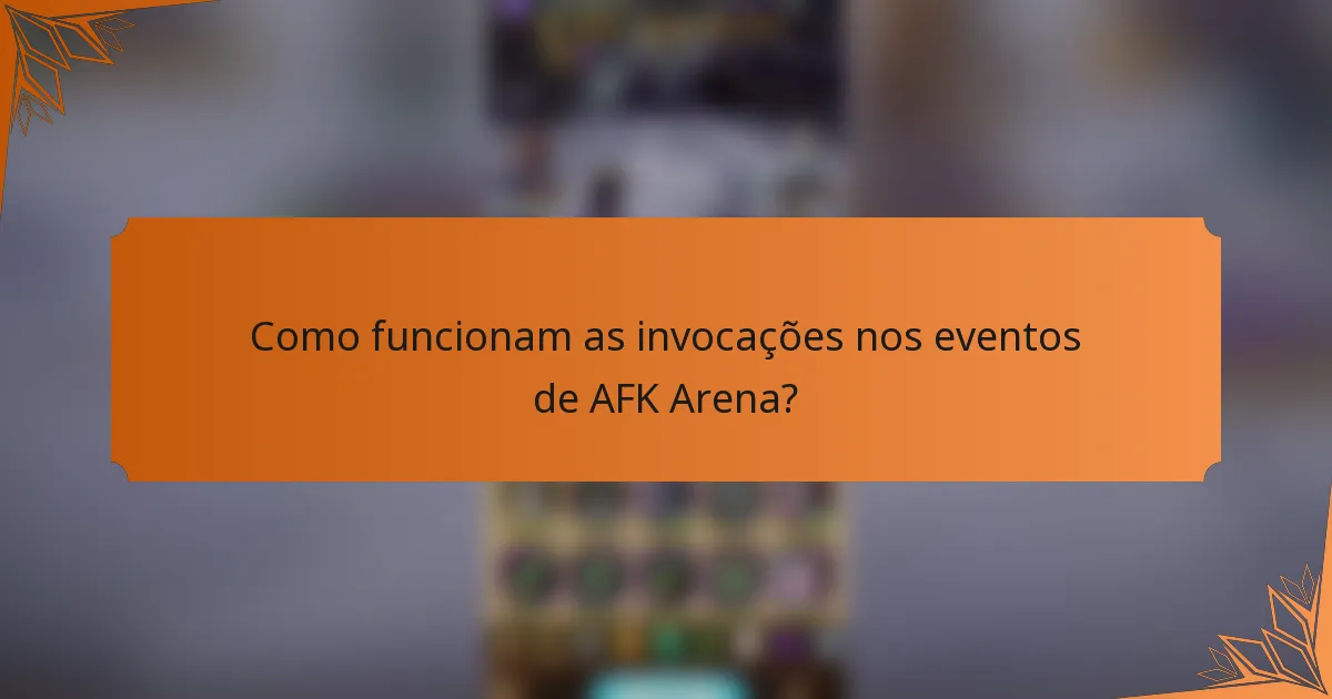 Como funcionam as invocações nos eventos de AFK Arena?