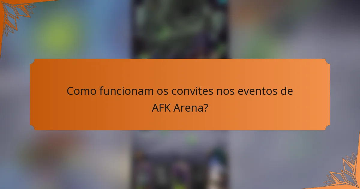 Como funcionam os convites nos eventos de AFK Arena?