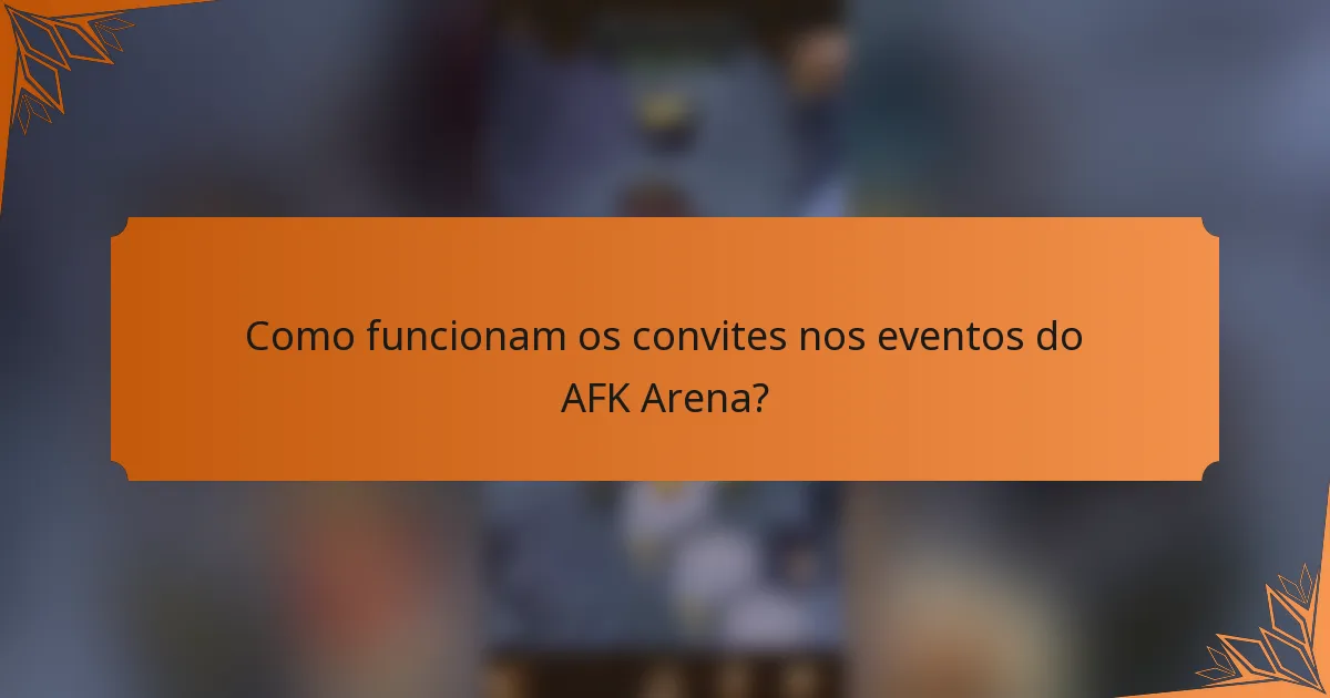 Como funcionam os convites nos eventos do AFK Arena?