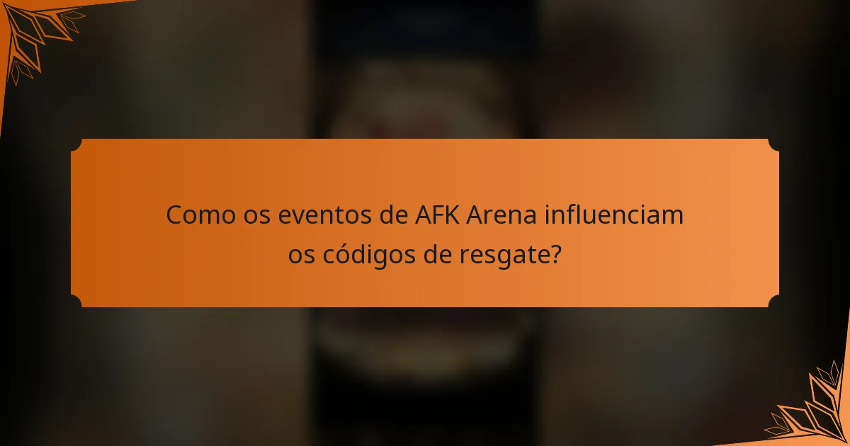 Como os eventos de AFK Arena influenciam os códigos de resgate?