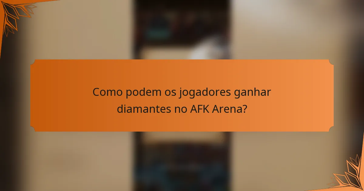 Como podem os jogadores ganhar diamantes no AFK Arena?