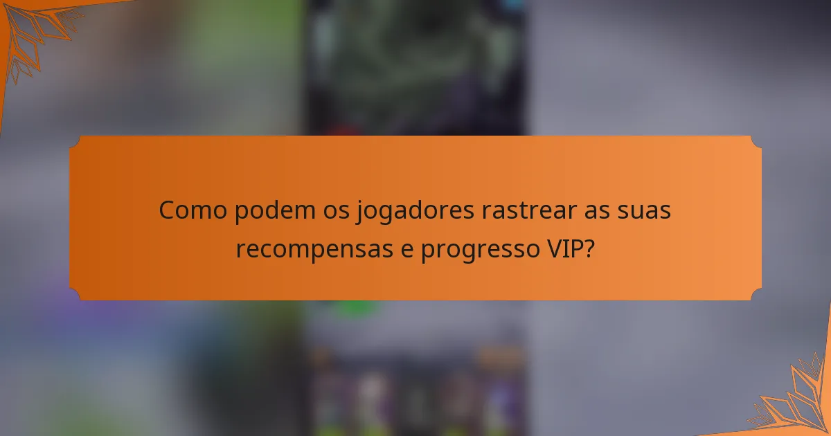 Como podem os jogadores rastrear as suas recompensas e progresso VIP?