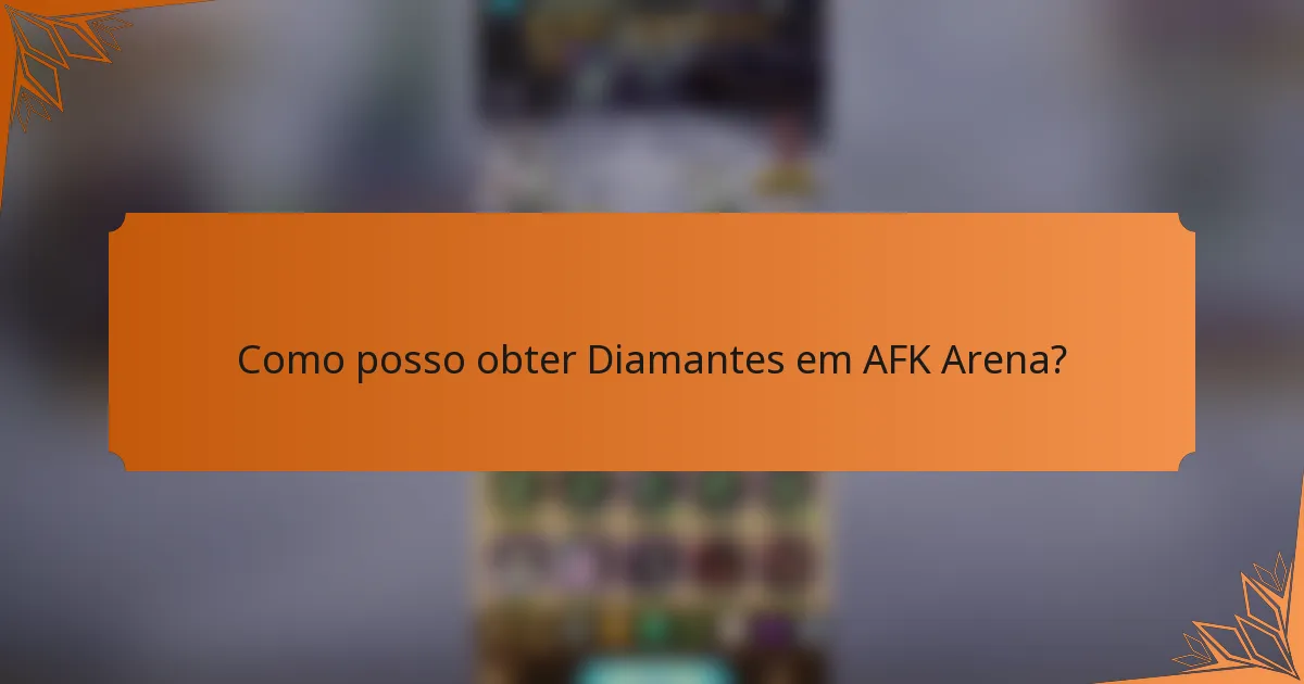 Como posso obter Diamantes em AFK Arena?
