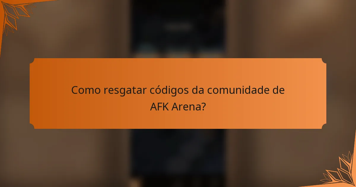 Como resgatar códigos da comunidade de AFK Arena?