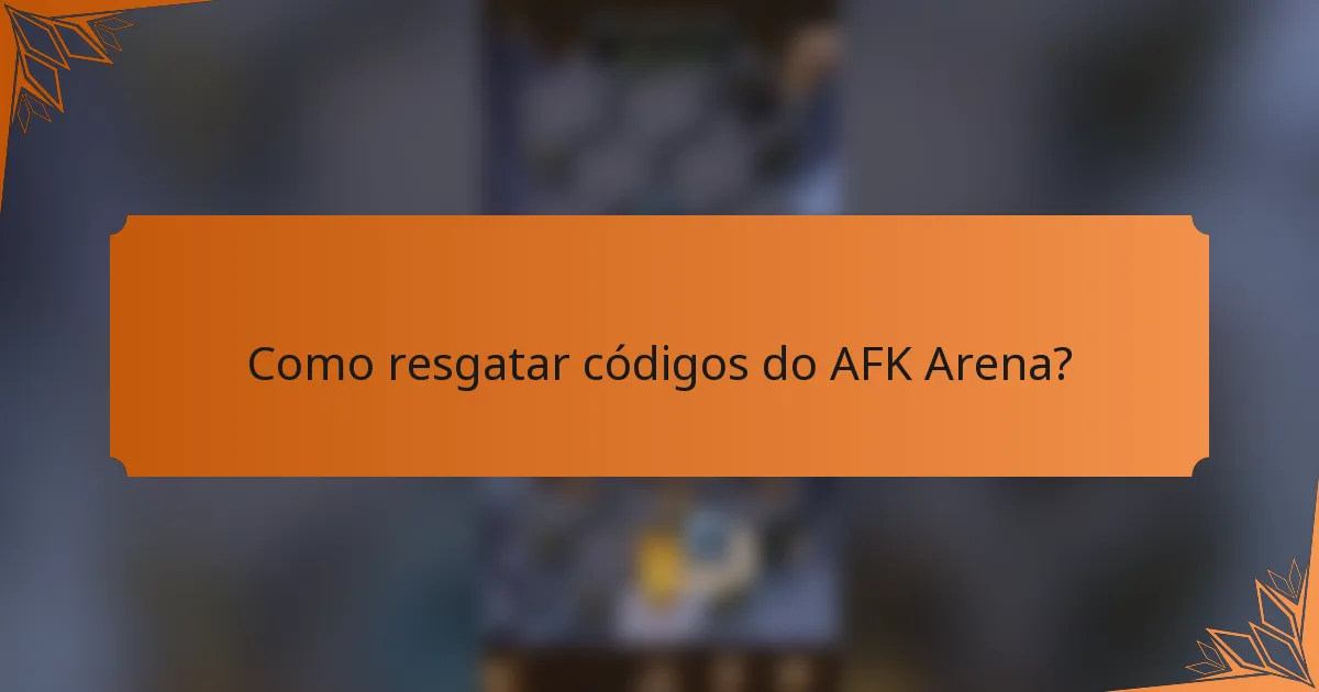 Como resgatar códigos do AFK Arena?