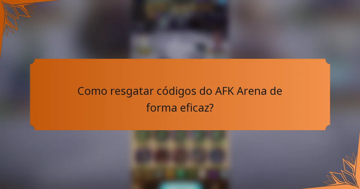 Como resgatar códigos do AFK Arena de forma eficaz?