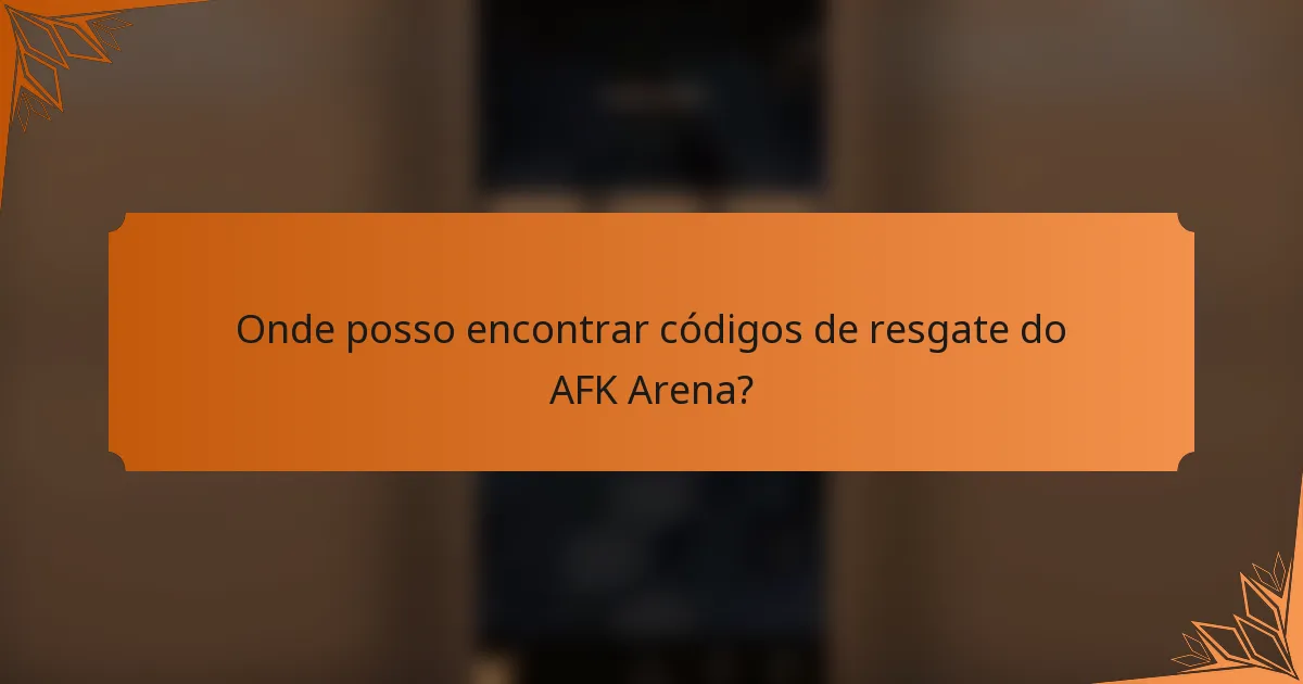 Onde posso encontrar códigos de resgate do AFK Arena?