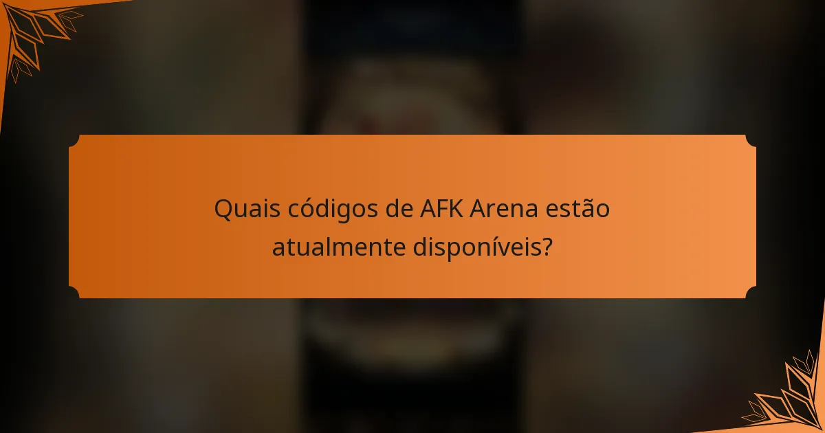 Quais códigos de AFK Arena estão atualmente disponíveis?