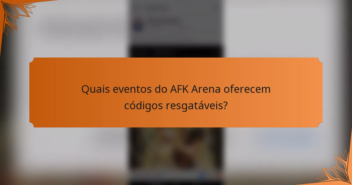 Quais eventos do AFK Arena oferecem códigos resgatáveis?
