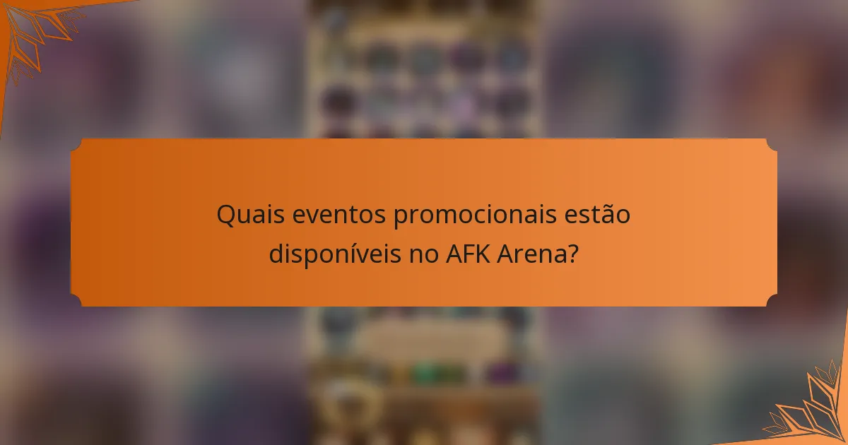 Quais eventos promocionais estão disponíveis no AFK Arena?