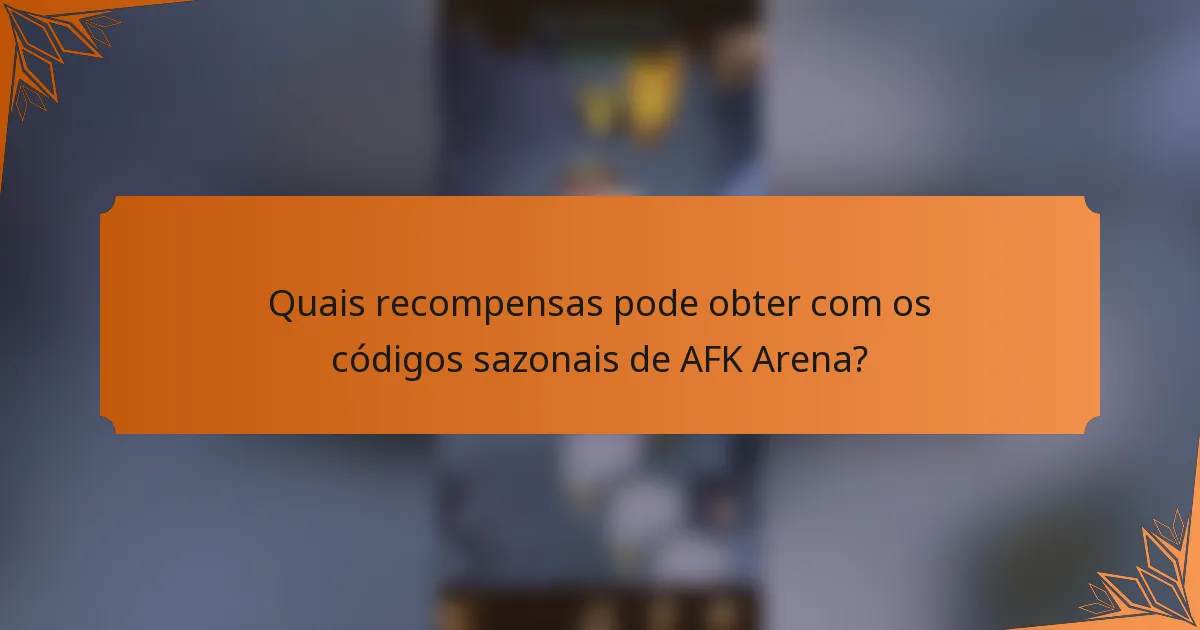 Quais recompensas pode obter com os códigos sazonais de AFK Arena?