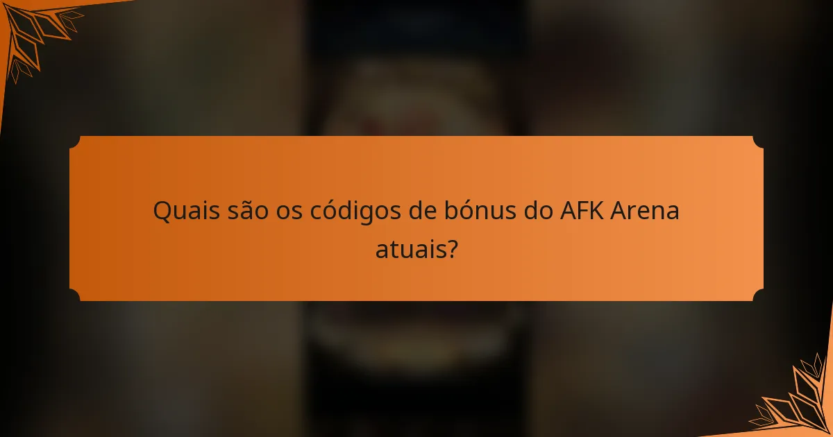 Quais são os códigos de bónus do AFK Arena atuais?