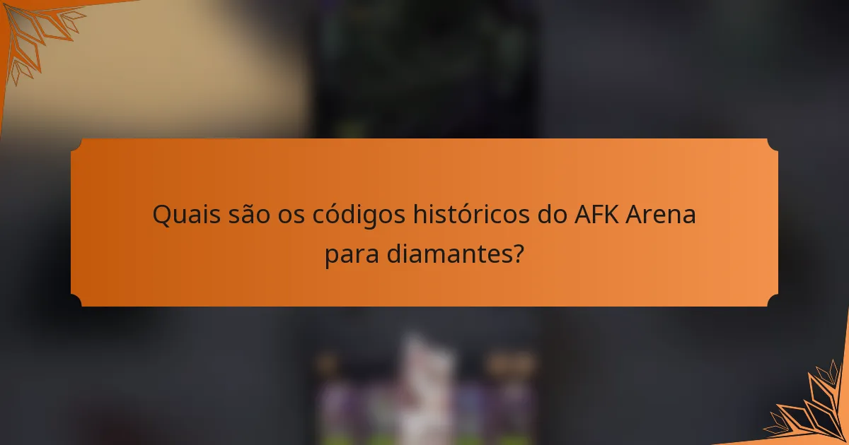 Quais são os códigos históricos do AFK Arena para diamantes?