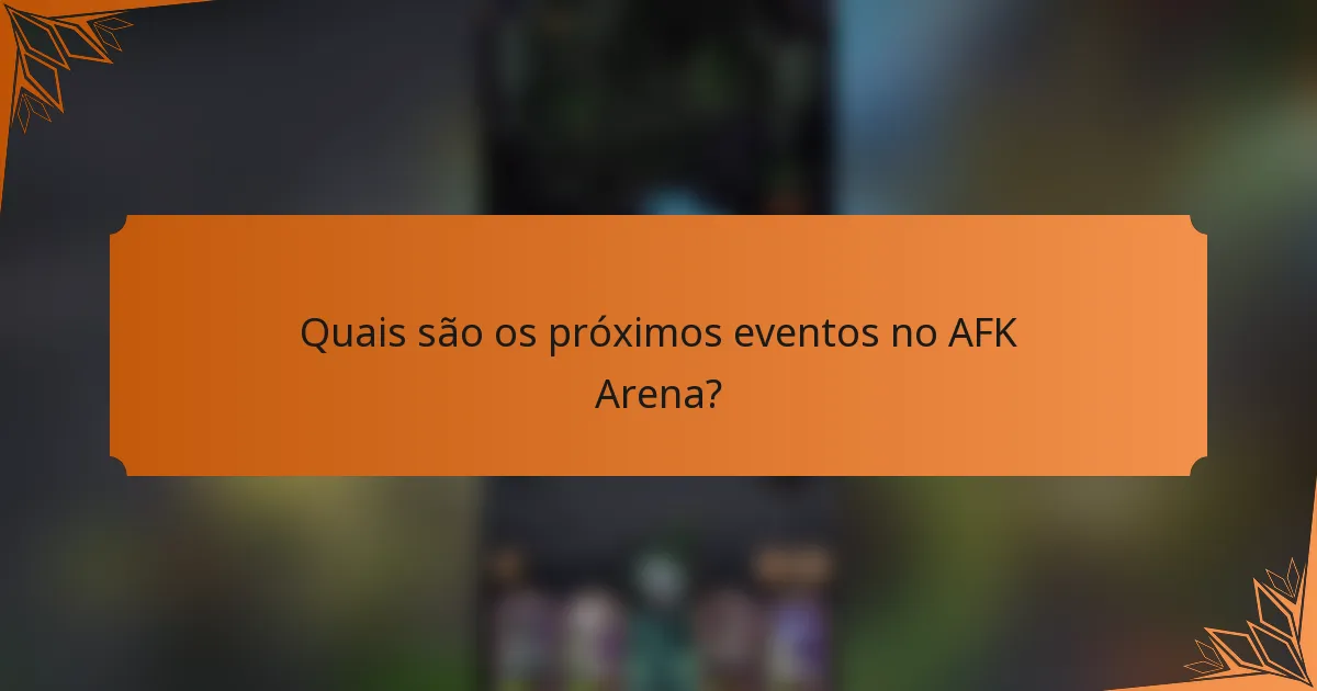 Quais são os próximos eventos no AFK Arena?