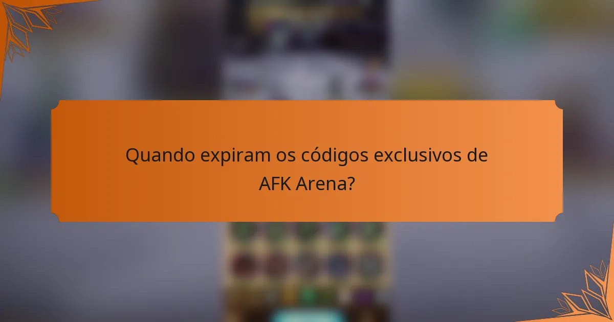 Quando expiram os códigos exclusivos de AFK Arena?