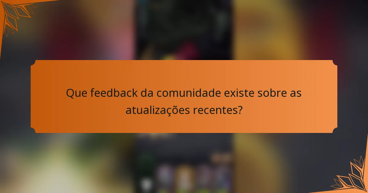 Que feedback da comunidade existe sobre as atualizações recentes?