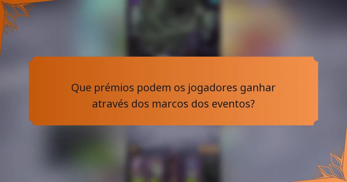 Que prémios podem os jogadores ganhar através dos marcos dos eventos?