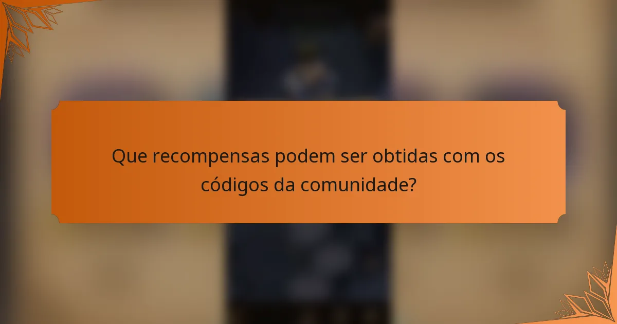 Que recompensas podem ser obtidas com os códigos da comunidade?