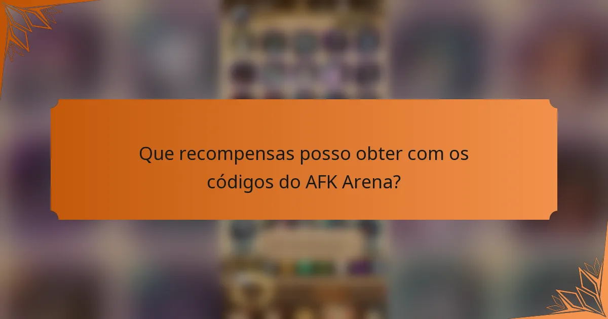 Que recompensas posso obter com os códigos do AFK Arena?